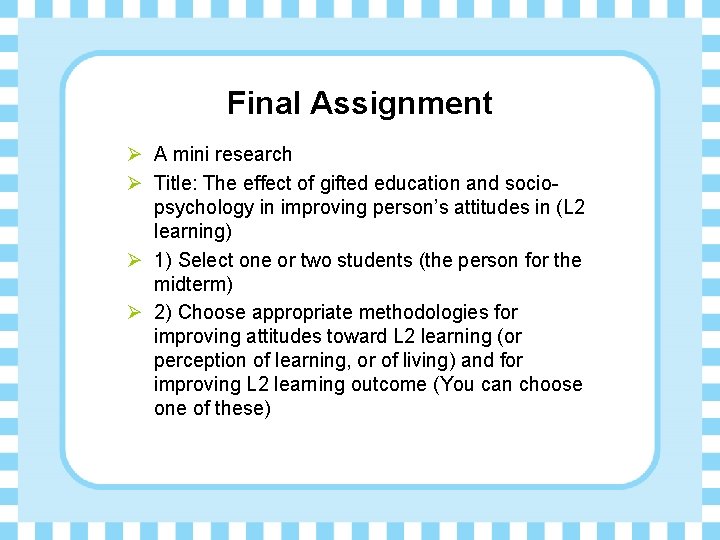 Final Assignment Ø A mini research Ø Title: The effect of gifted education and
