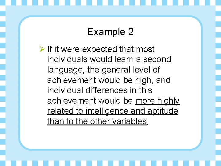 Example 2 Ø If it were expected that most individuals would learn a second