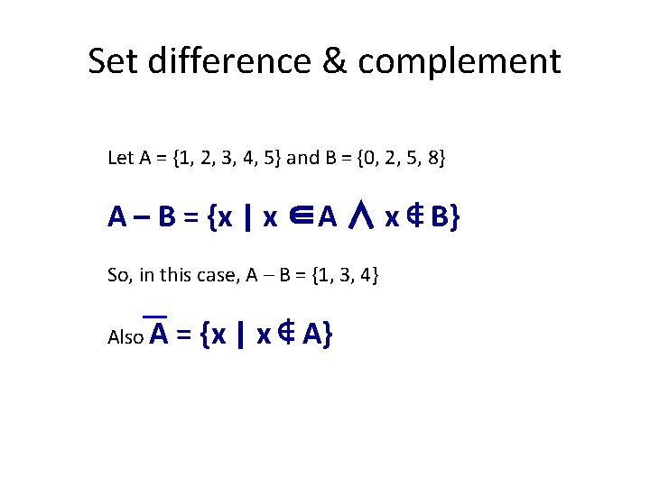 Set difference & complement Let A = {1, 2, 3, 4, 5} and B