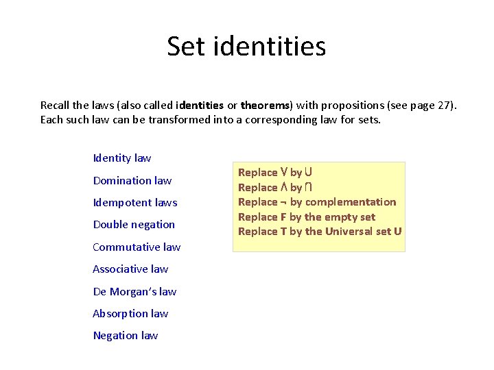 Set identities Recall the laws (also called identities or theorems) with propositions (see page