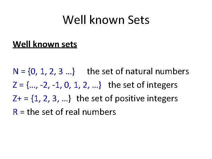 Well known Sets Well known sets N = {0, 1, 2, 3 …} the