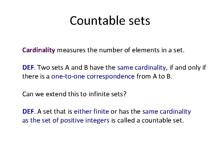 Countable sets Cardinality measures the number of elements in a set. DEF. Two sets