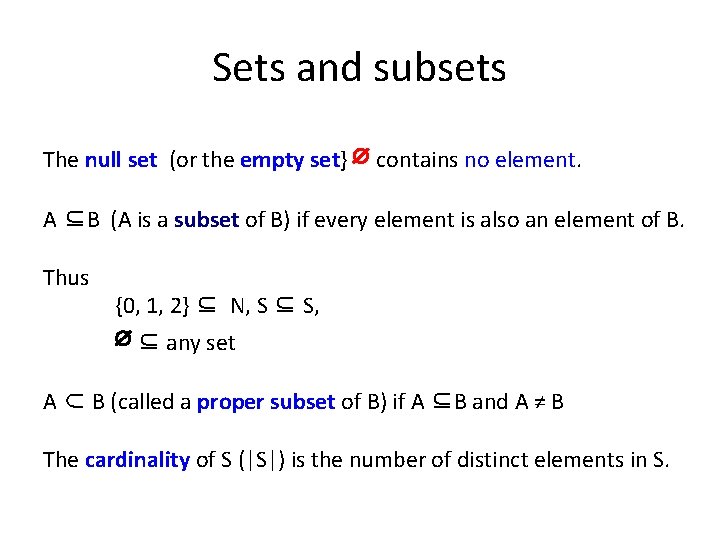 Sets and subsets The null set (or the empty set} ∅ contains no element.