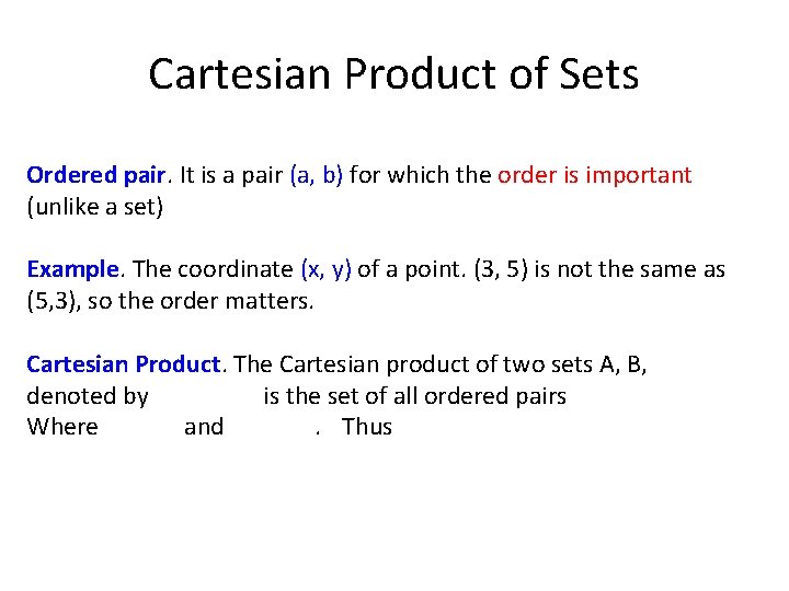 Cartesian Product of Sets Ordered pair. It is a pair (a, b) for which