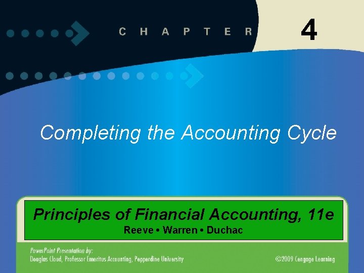 4 Completing the Accounting Cycle Principles of Financial Accounting, 11 e Reeve • Warren