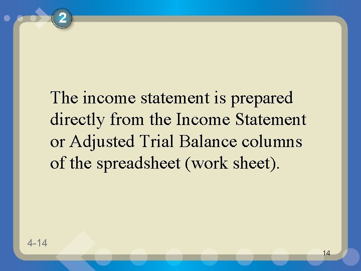 2 The income statement is prepared directly from the Income Statement or Adjusted Trial