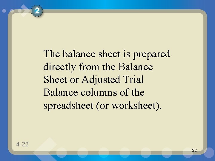 2 The balance sheet is prepared directly from the Balance Sheet or Adjusted Trial