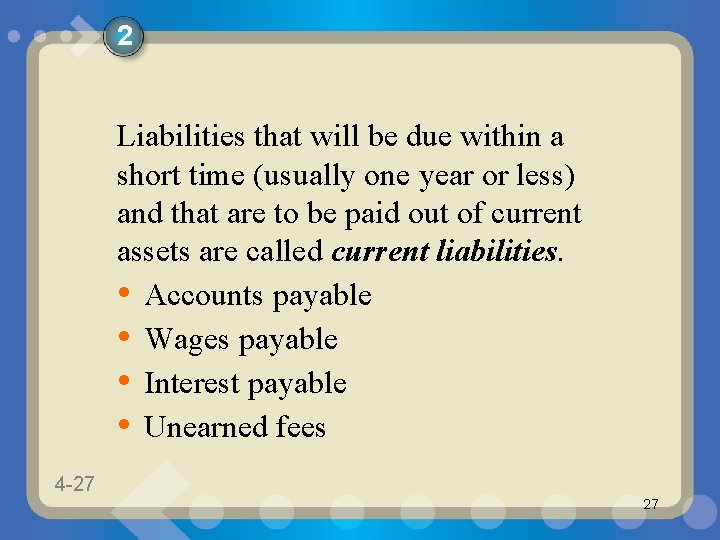 2 Liabilities that will be due within a short time (usually one year or