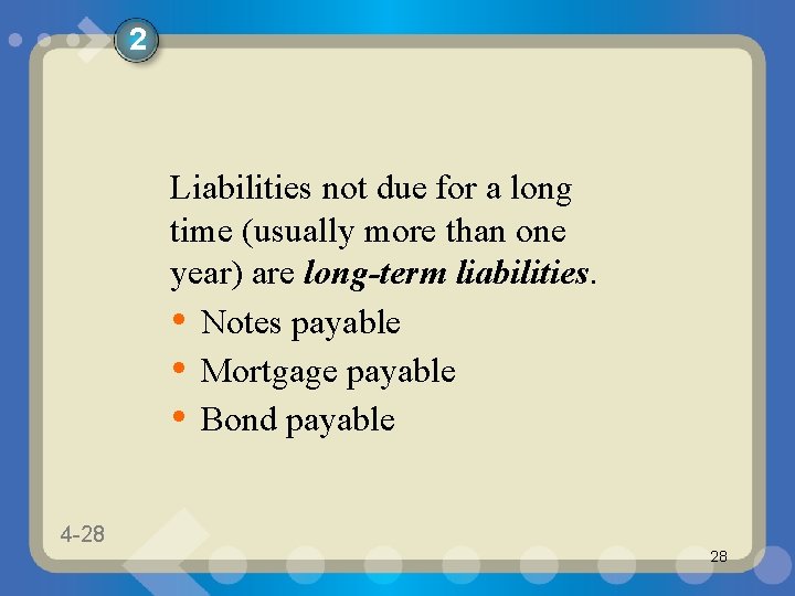 2 Liabilities not due for a long time (usually more than one year) are