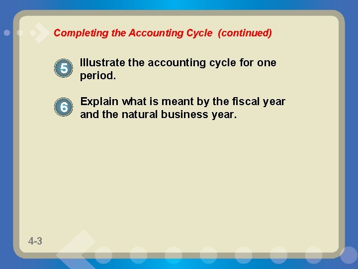 Completing the Accounting Cycle (continued) 4 -3 1 -3 5 Illustrate the accounting cycle