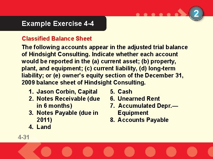 2 Example Exercise 4 -4 Classified Balance Sheet The following accounts appear in the