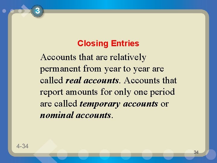 3 Closing Entries Accounts that are relatively permanent from year to year are called