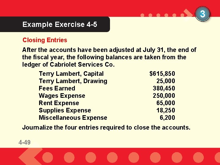 3 Example Exercise 4 -5 Closing Entries After the accounts have been adjusted at