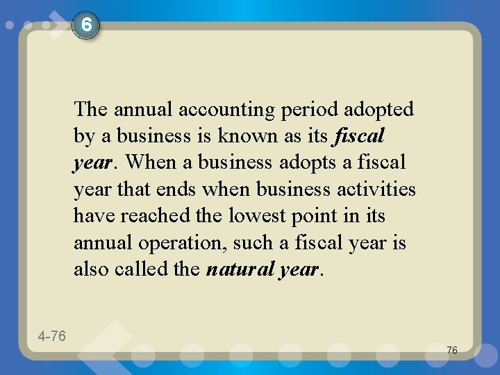 6 The annual accounting period adopted by a business is known as its fiscal