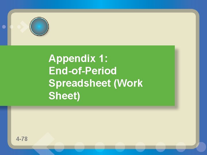 Appendix 1: End-of-Period Spreadsheet (Work Sheet) 4 -78 1 -78 78 