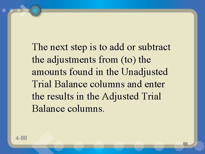 The next step is to add or subtract the adjustments from (to) the amounts