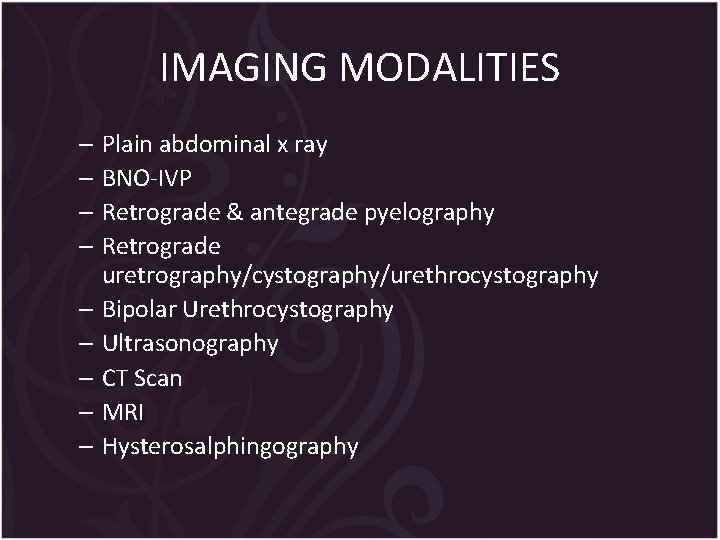 IMAGING MODALITIES – Plain abdominal x ray – BNO-IVP – Retrograde & antegrade pyelography