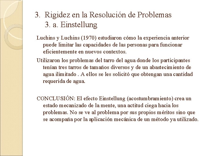 3. Rigidez en la Resolución de Problemas 3. a. Einstellung Luchins y Luchins (1970)