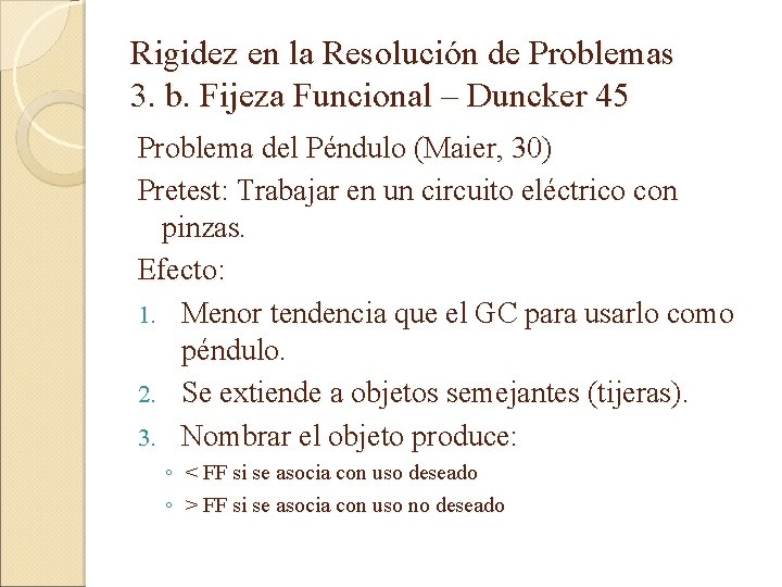Rigidez en la Resolución de Problemas 3. b. Fijeza Funcional – Duncker 45 Problema