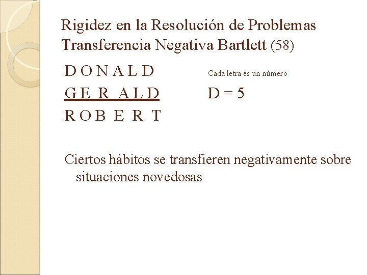 Rigidez en la Resolución de Problemas Transferencia Negativa Bartlett (58) D O N A