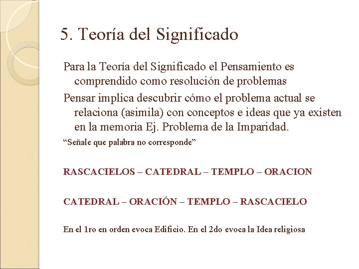 5. Teoría del Significado Para la Teoría del Significado el Pensamiento es comprendido como