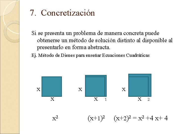 7. Concretización Si se presenta un problema de manera concreta puede obtenerse un método