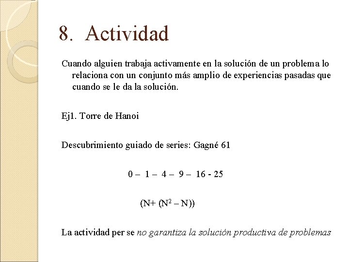 8. Actividad Cuando alguien trabaja activamente en la solución de un problema lo relaciona