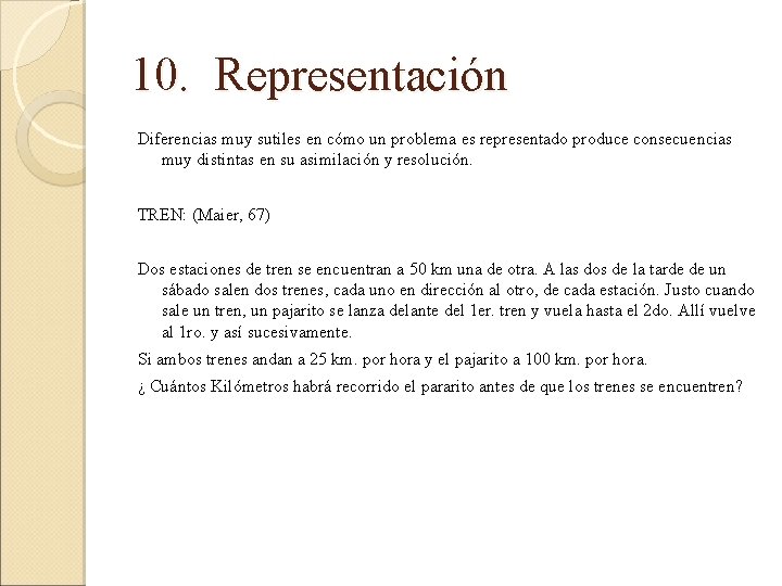 10. Representación Diferencias muy sutiles en cómo un problema es representado produce consecuencias muy