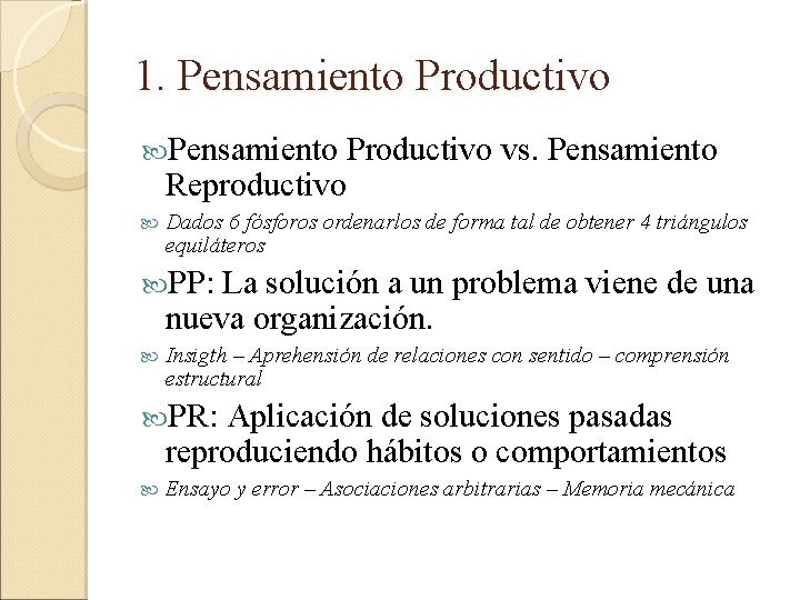 1. Pensamiento Productivo vs. Pensamiento Reproductivo Dados 6 fósforos ordenarlos de forma tal de