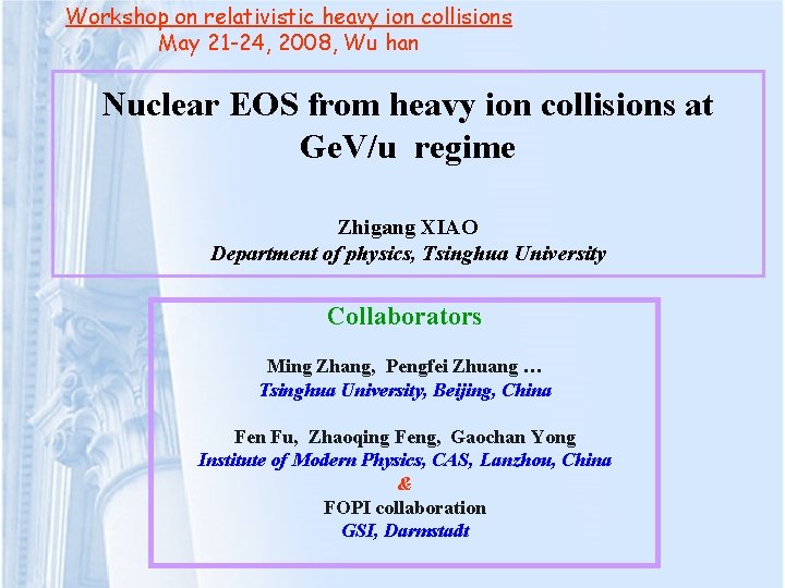 Workshop on relativistic heavy ion collisions May 21 -24, 2008, Wu han Nuclear EOS