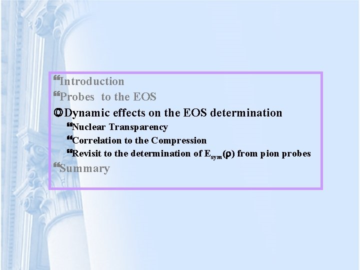  Introduction Probes to the EOS Dynamic effects on the EOS determination Nuclear Transparency