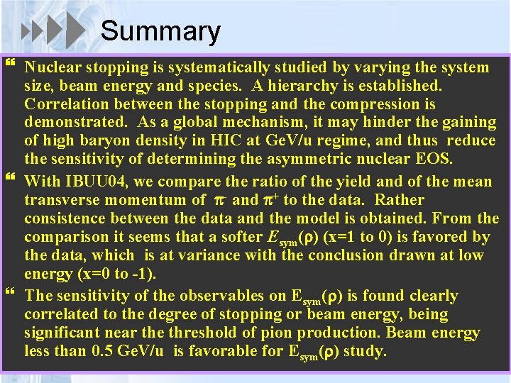 Summary Nuclear stopping is systematically studied by varying the system size, beam energy and