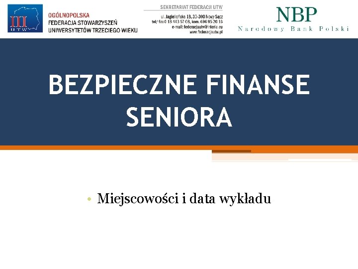 BEZPIECZNE FINANSE SENIORA • Miejscowości i data wykładu 