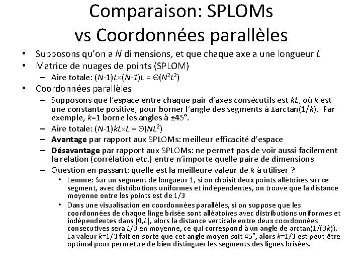 Comparaison: SPLOMs vs Coordonnées parallèles • Supposons qu’on a N dimensions, et que chaque