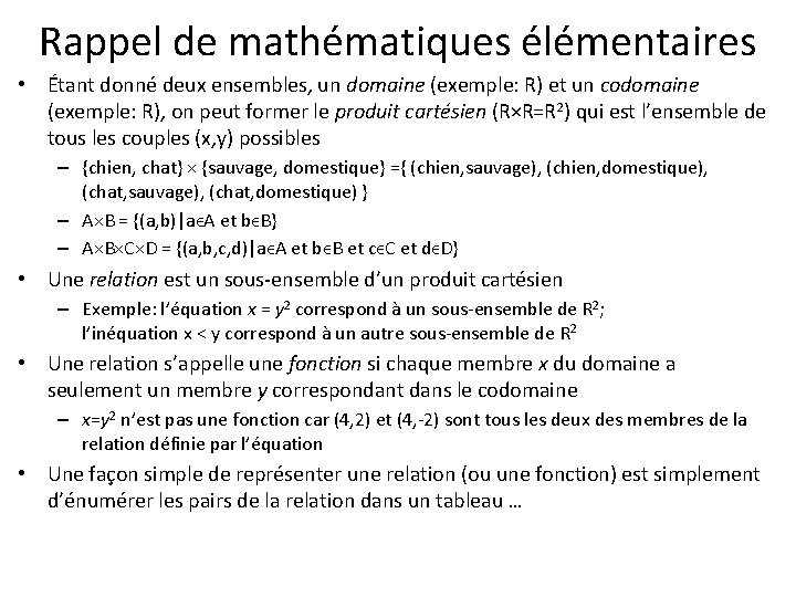 Rappel de mathématiques élémentaires • Étant donné deux ensembles, un domaine (exemple: R) et