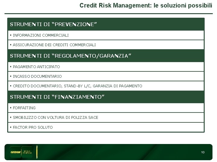 Credit Risk Management: le soluzioni possibili STRUMENTI DI “PREVENZIONE” § INFORMAZIONI COMMERCIALI § ASSICURAZIONE