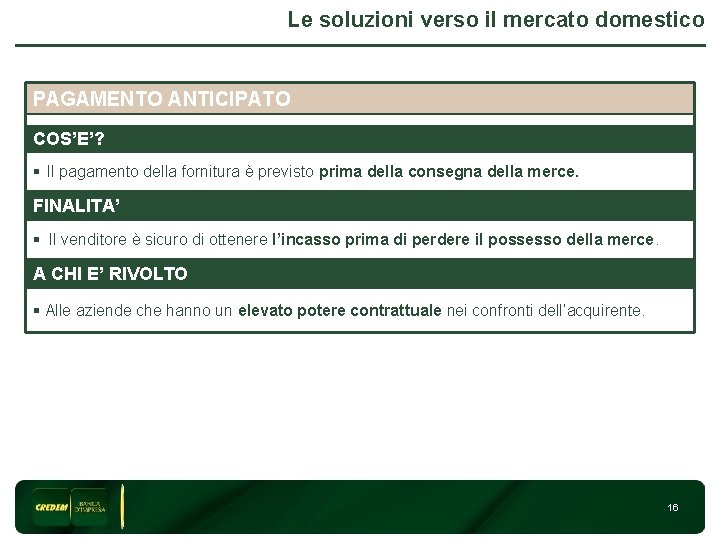 Le soluzioni verso il mercato domestico PAGAMENTO ANTICIPATO 3 COS’E’? § Il pagamento della