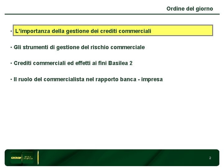 Ordine del giorno • L’importanza della gestione dei crediti commerciali • Gli strumenti di