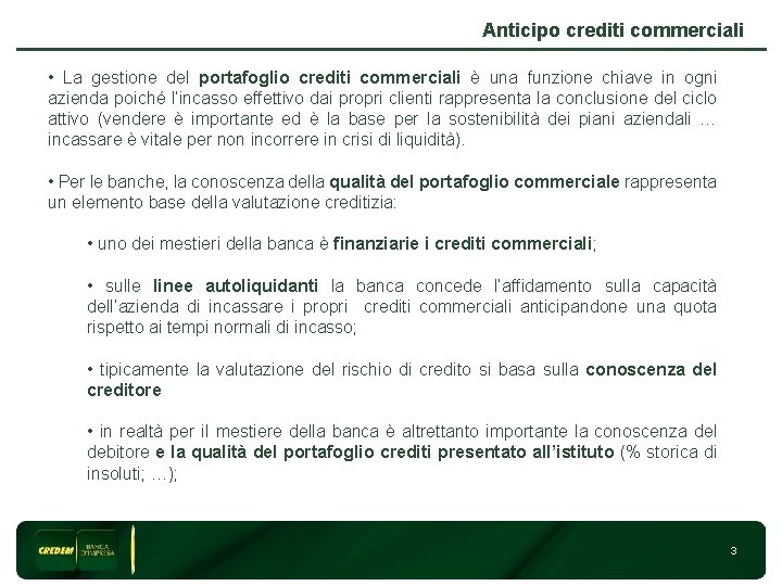 Anticipo crediti commerciali • La gestione del portafoglio crediti commerciali è una funzione chiave