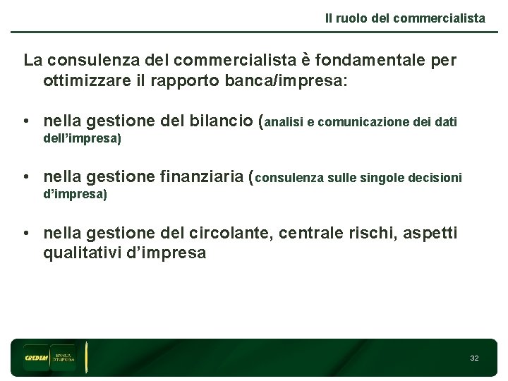 Il ruolo del commercialista La consulenza del commercialista è fondamentale per ottimizzare il rapporto