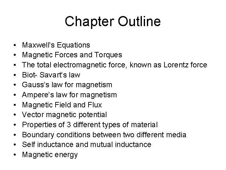 Chapter Outline • • • Maxwell’s Equations Magnetic Forces and Torques The total electromagnetic