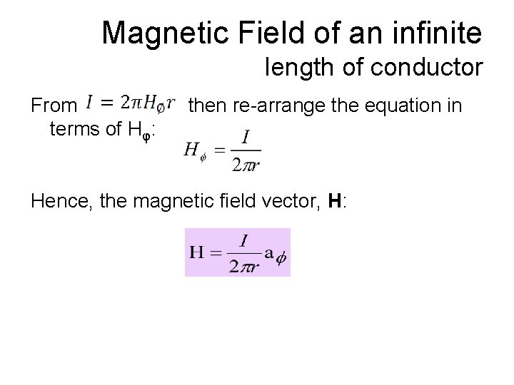 Magnetic Field of an infinite length of conductor From terms of Hφ: then re-arrange