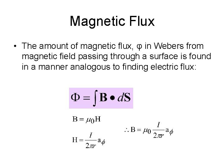 Magnetic Flux • The amount of magnetic flux, φ in Webers from magnetic field