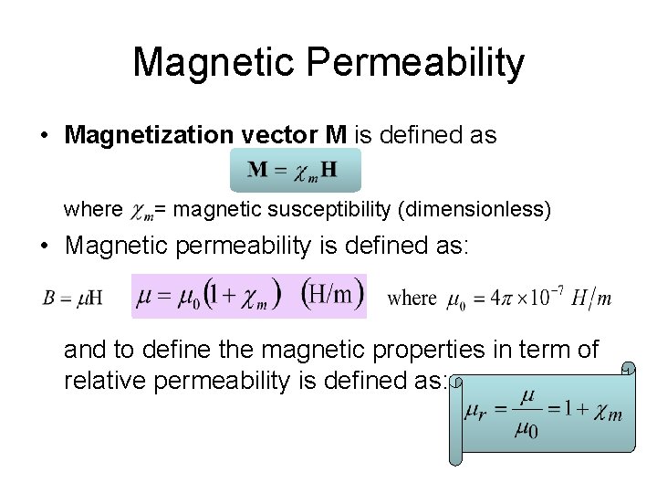 Magnetic Permeability • Magnetization vector M is defined as where = magnetic susceptibility (dimensionless)