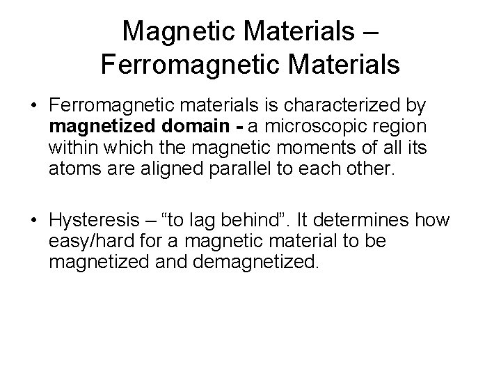 Magnetic Materials – Ferromagnetic Materials • Ferromagnetic materials is characterized by magnetized domain -