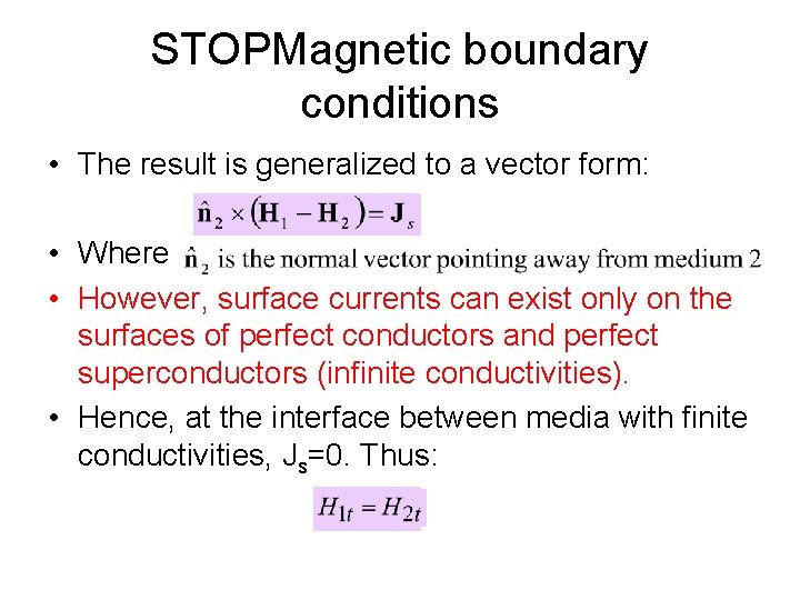 STOPMagnetic boundary conditions • The result is generalized to a vector form: • Where