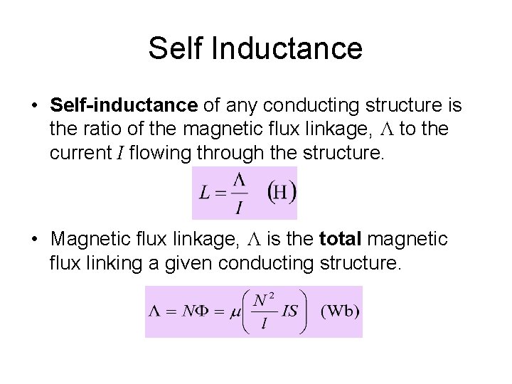 Self Inductance • Self-inductance of any conducting structure is the ratio of the magnetic