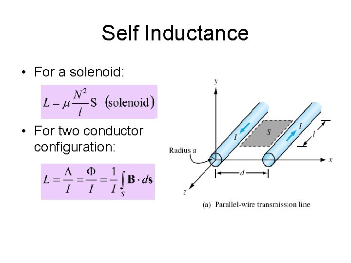 Self Inductance • For a solenoid: • For two conductor configuration: 