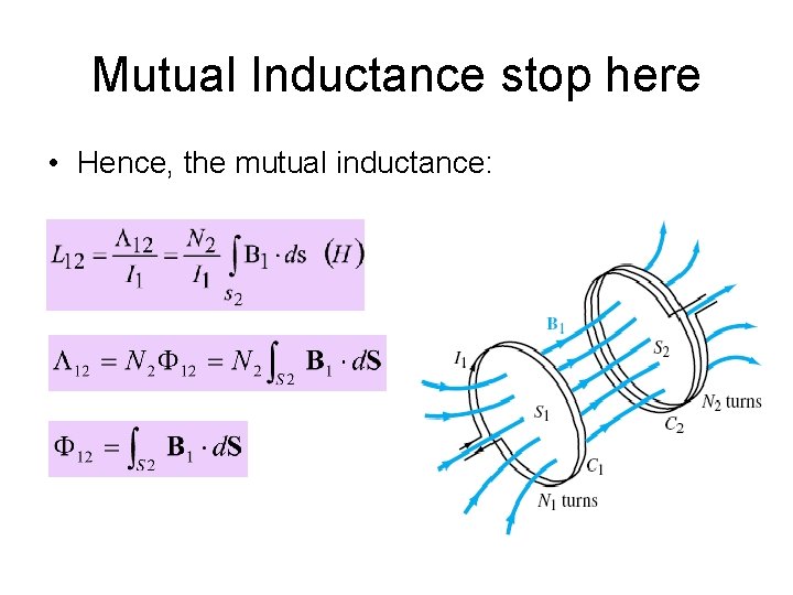 Mutual Inductance stop here • Hence, the mutual inductance: 