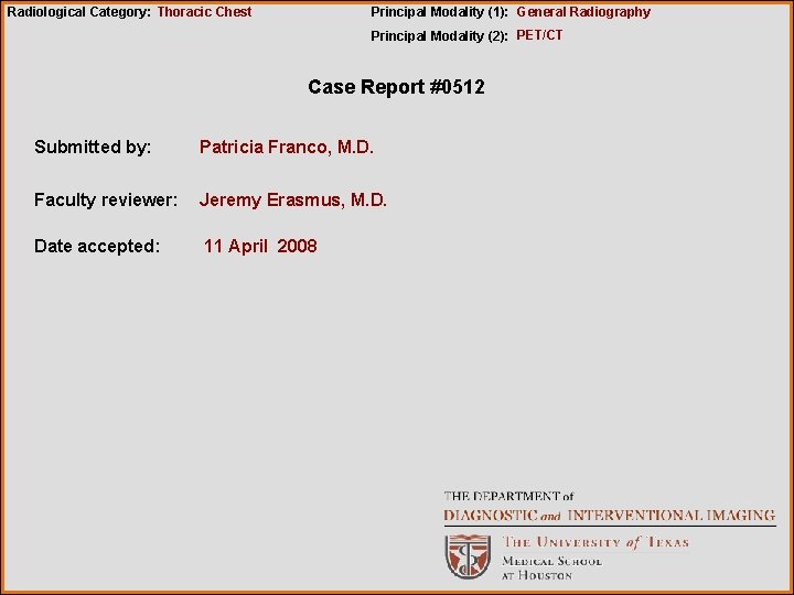 Radiological Category: Thoracic Chest Principal Modality (1): General Radiography Principal Modality (2): PET/CT Case